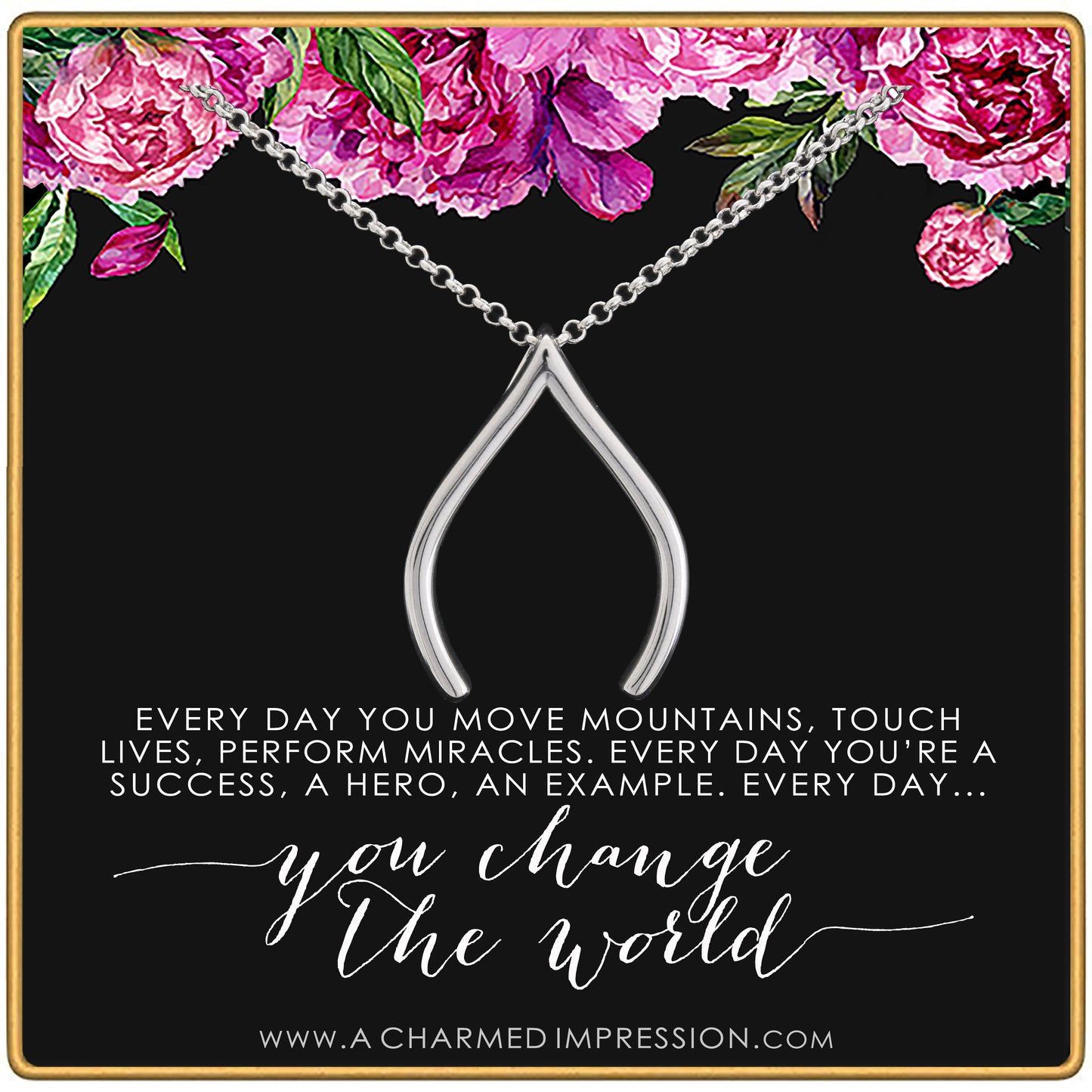 Everyday you change the world • Gratitude Appreciation Gifts for Women • Inspirational Jewelry • Ring Holder WIshbone Necklace