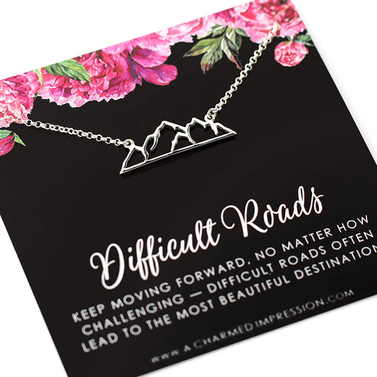 Difficult Roads Often Lead to Beautiful Destinations • 925 Sterling Silver • Support Encouragement • Gift for Her • You are Strong • Mountain Charm Necklace • Inspirational Mantra Jewelry